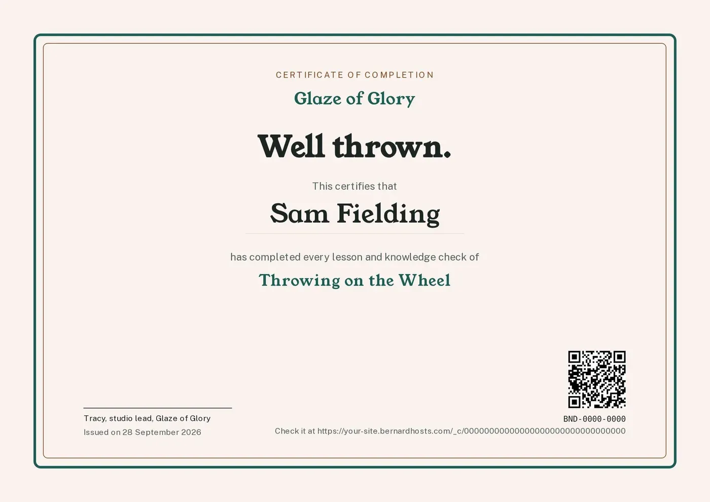 A sample Glaze of Glory certificate of completion: Well thrown. This certifies that Sam Fielding has completed every lesson and knowledge check of Throwing on the Wheel. Signed Tracy, studio lead, with a QR code and a check link.